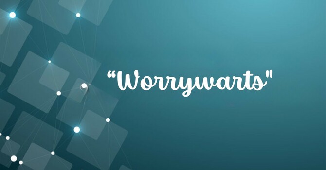 Worrywarts