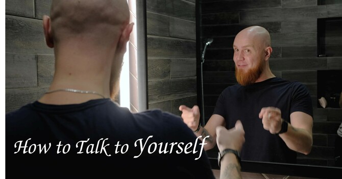 How to Talk to Yourself
