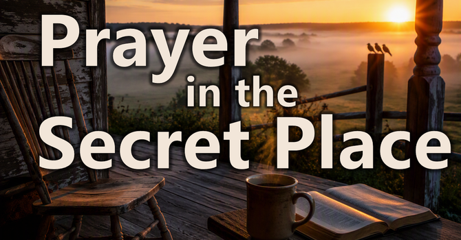 Prayer in the Secret Place