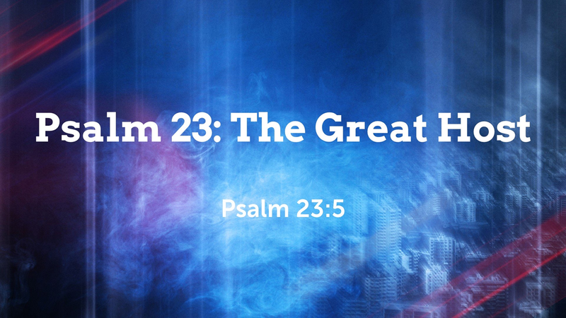 Psalm 23: The Great Host