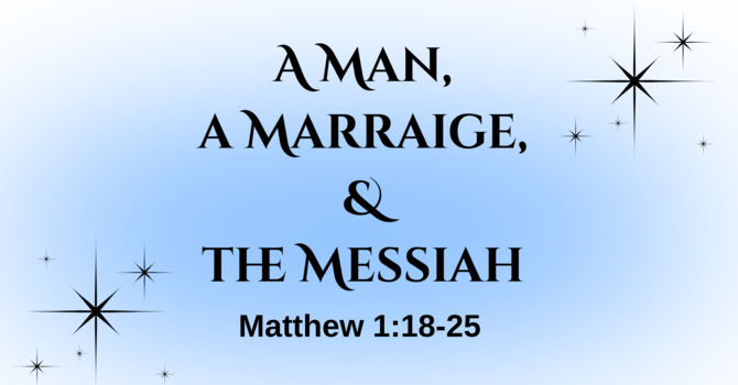 A Man, a Marraige, & the Messiah