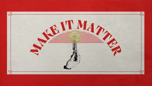 Make It Matter