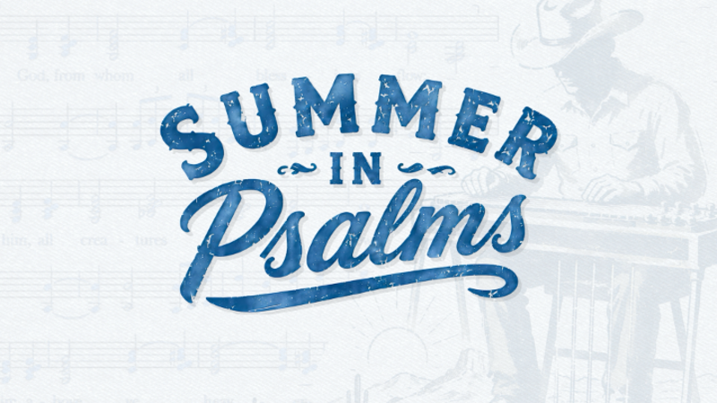 Summer In Psalms #5