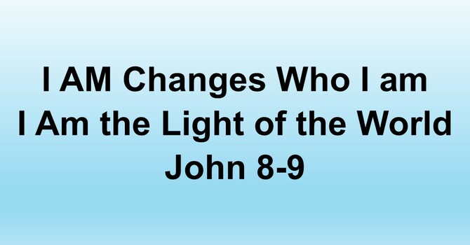 I AM Changes Who I am