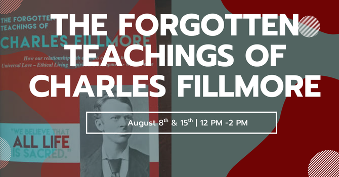 The Forgotton Teachings of Charles Fillmore