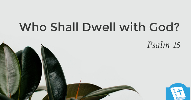 Who Shall Dwell with God?