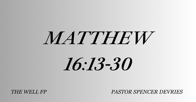 Matthew 16:13-30