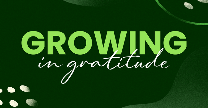 Growing in Gratitude, Part 10