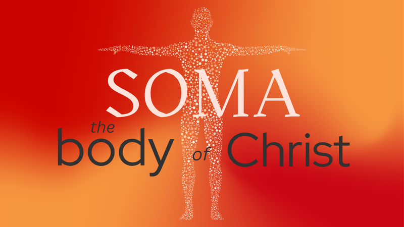 Soma: The Body of Christ - Pt. 3