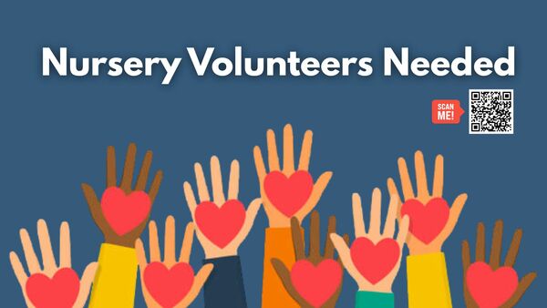 Nursery Volunteers Needed - URGENT