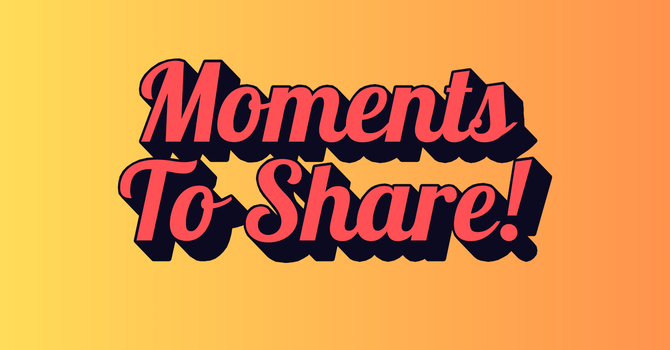 Moments To Share