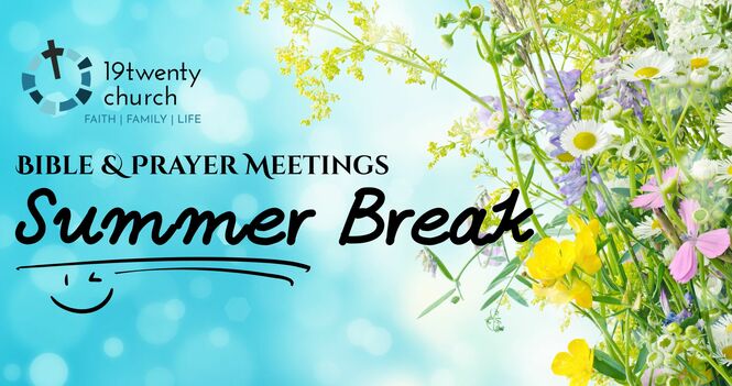 Summer Break for Prayer Meetings