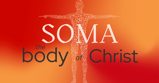 Soma: The Body of Christ - Pt. 3