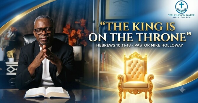 “The King is on the Throne” - Hebrews 10:11-18 image