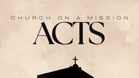 Acts: Church on a Mission