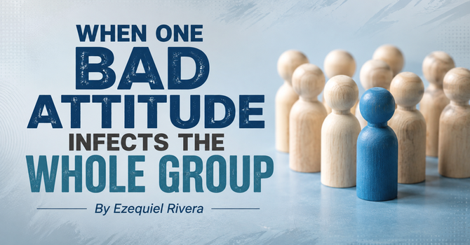 When One Bad Attitude Infects the Whole Group