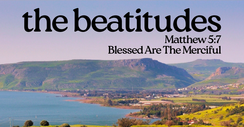 Blessed Are The Merciful