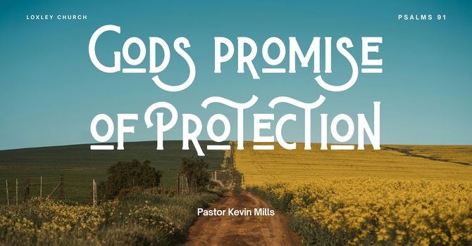 God Promise of Protection...Ps 91 (Pt 7)