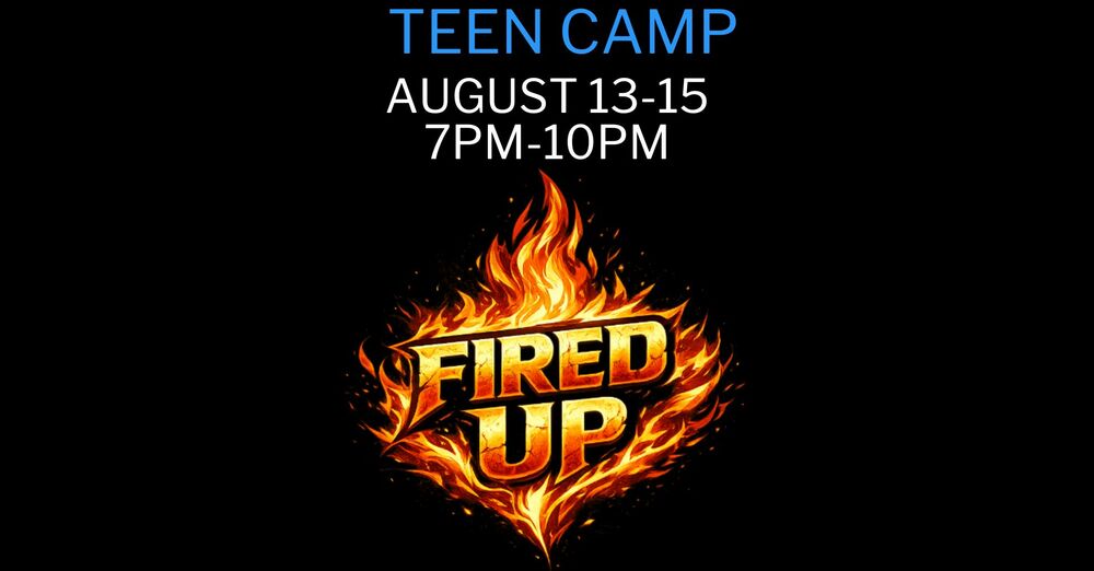 Fired Up Teen Camp