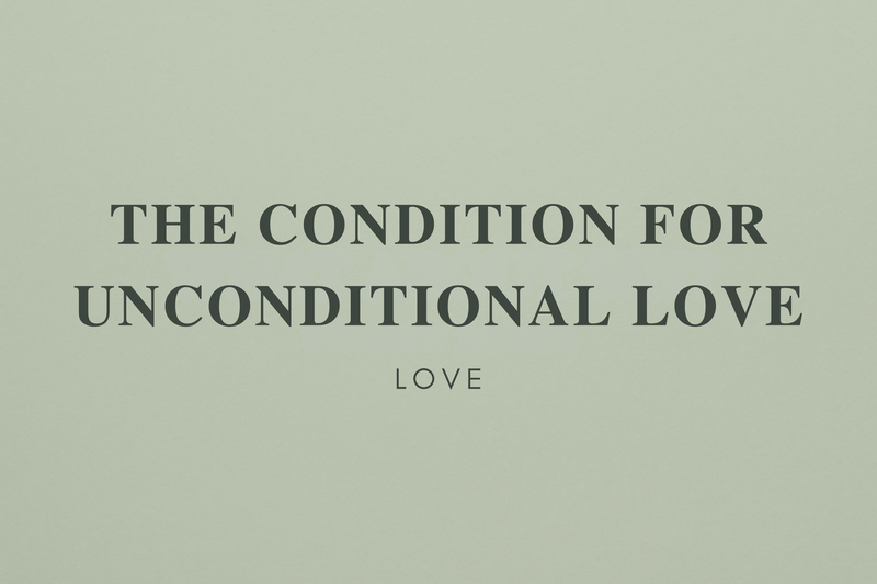 The Condition for Unconditional Love