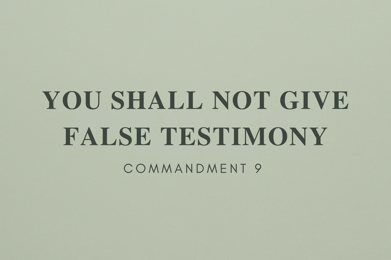 You Shall Not Give False Testimony