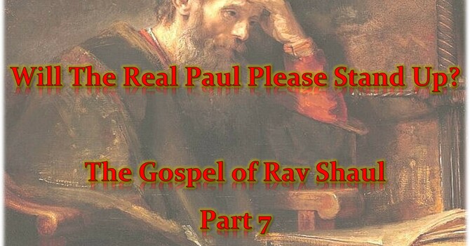 The Gospel of Rav Sha'ul - Part 7