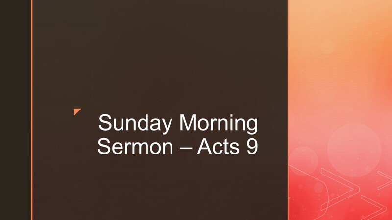 Sunday Morning Sermon - Acts 9
