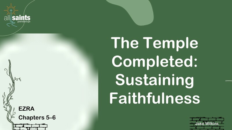 The Temple Completed: Sustaining Faithfulness
