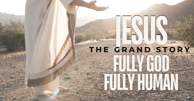 Jesus - Fully God Fully Human