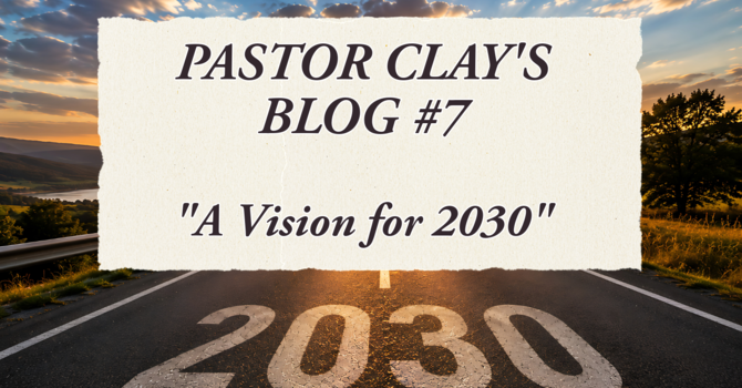 Pastor Clay's Blog #7 image