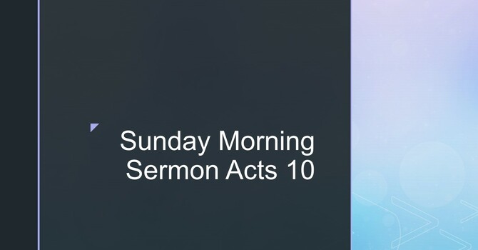 Sunday Morning Sermon - Acts 10