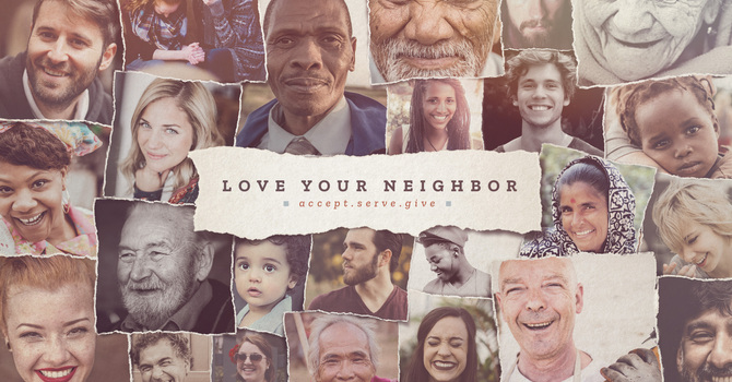 Love Your Neighbor: Accept Serve Give