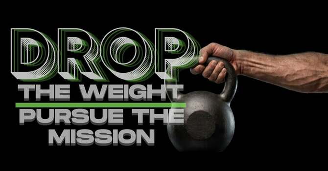 Drop the Weight, Pursue the Mission