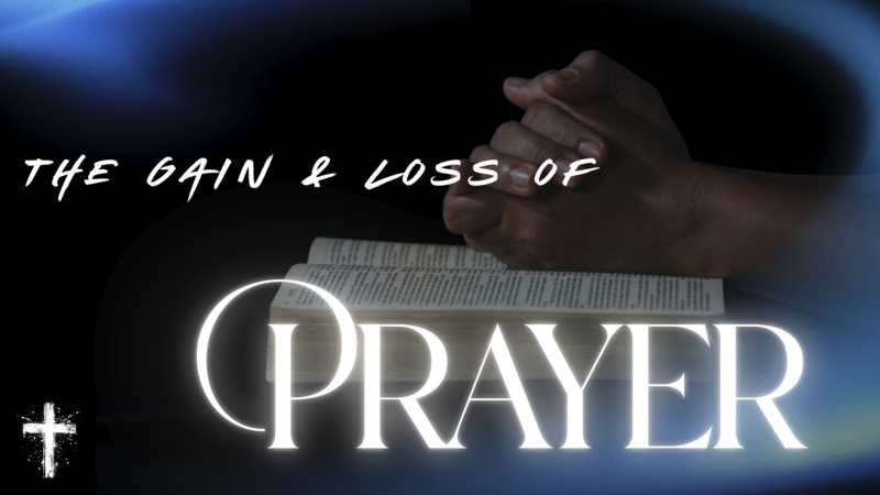The Gain and Loss of Prayer