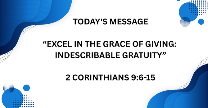 EXCEL IN THE GRACE OF GIVING: INDESCRIBABLE GRATUITY