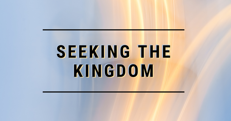 Seeking the Kingdom