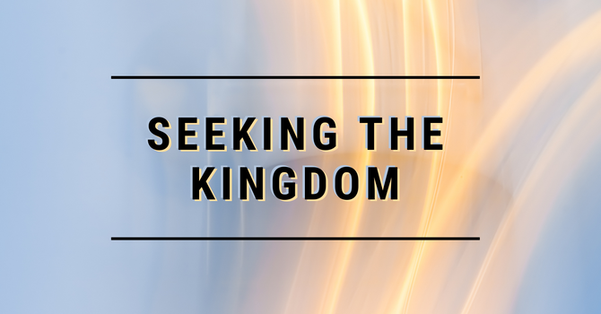 Seeking the Kingdom