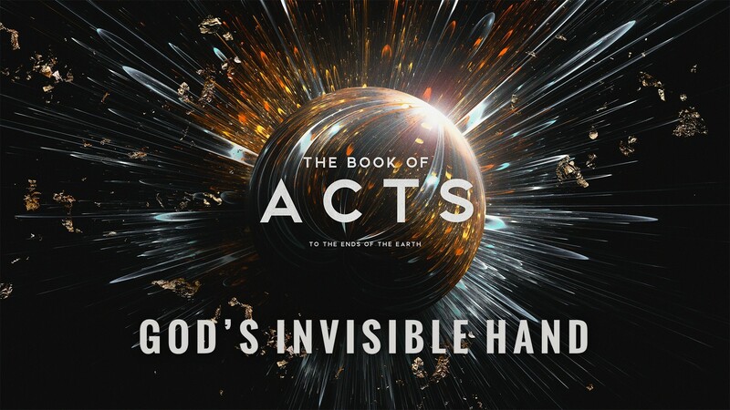 "The Book of Acts: To the Ends of the Earth | God's Invisible Hand"