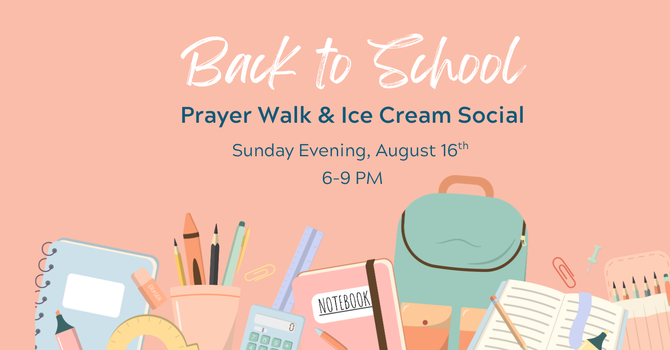 Back to School Prayer Walk & Ice Cream Social