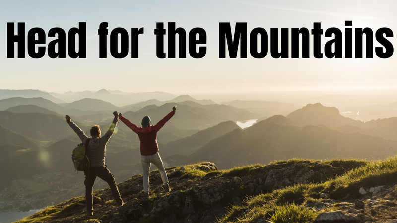 Head for the Mountains