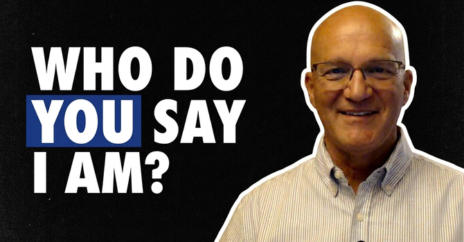 Who Do You Say I Am? Part 3 image