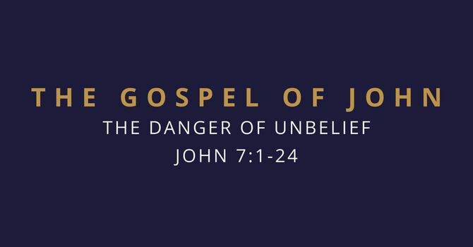 The Danger of Unbelief