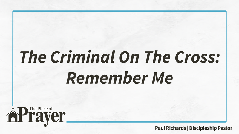 The Criminal On The Cross: Remember Me