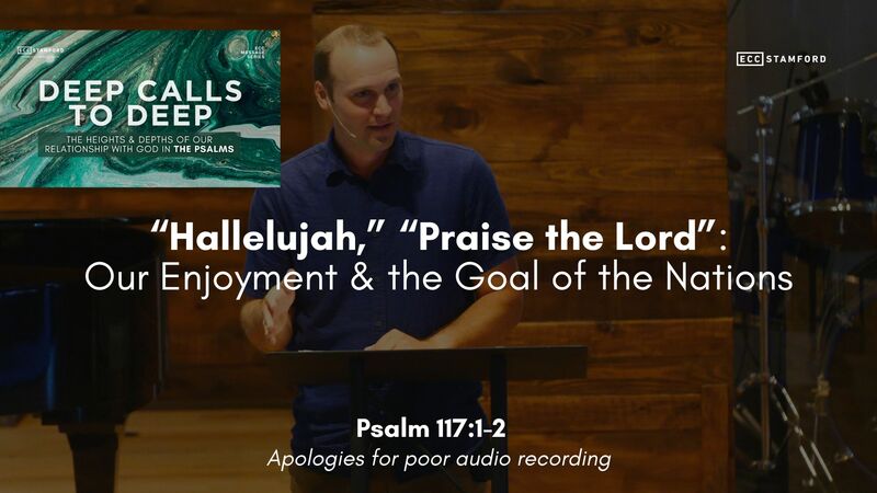 “Hallelujah,” “Praise the Lord”: Our Enjoyment & the Goal of the Nations