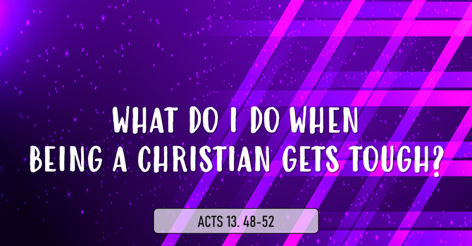 What Do I Do When Being A Christian Gets Tough