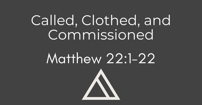 Called, Clothed, and Commissioned