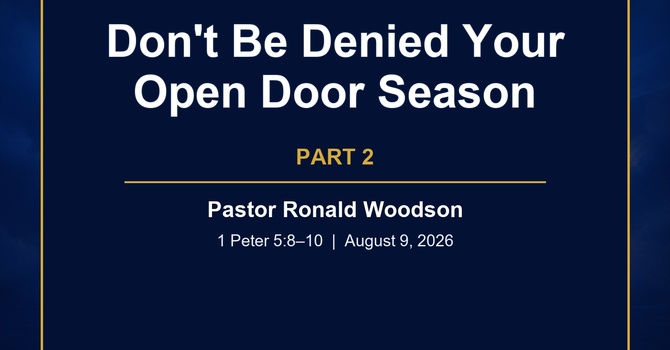 Don't Be Denied Your Open Door Season – Part 2