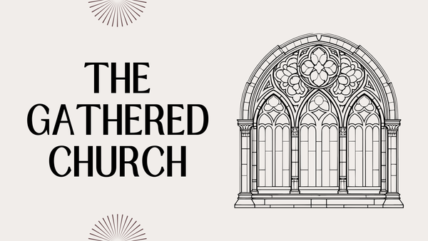 The Gathered Church