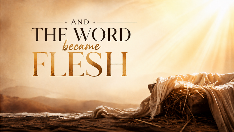 And the Word Became Flesh