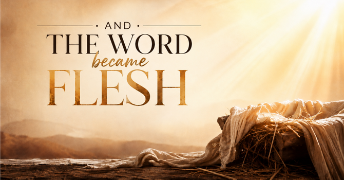 And the Word Became Flesh
